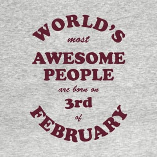 World's Most Awesome People are born on 3rd of February T-Shirt